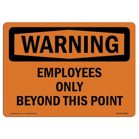 Signmission Safety Sign, OSHA WARNING, 10" Height, 14" Width, Employees Only Beyond This Point, Landscape OS-WS-D-1014-L-12600